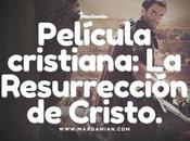 Película Cristiana: Resurrección Cristo