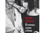 Reseña "Éramos unos niños" Patti Smith