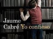 confieso» Jaume Cabré