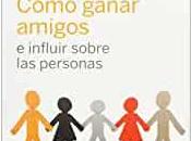 Cómo ganar amigos influir sobre personas