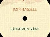 Hassell estren Unknown Wish