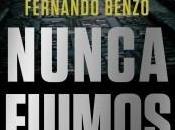 «Nunca fuimos héroes» Fernando Benzo
