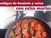 Albóndigas boniato setas salsa Marinara (Receta temporada)