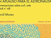 aplauso para astronauta’: conversaciones sobre surf, arte rock roll