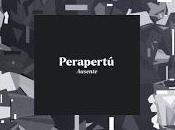 Perapertú estrena Ausente
