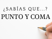 ¿Sabías que…? Punto coma