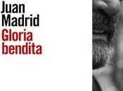 “Gloria bendita”, Juan Madrid