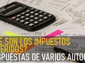 ¿qué impuestos diferidos? respuestas varios autores