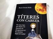 Reseña novela títeres cabeza rocío durán bollo