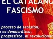 proceso secesión: (IV) Tiene mucho fascismo