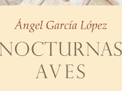 Ángel García López. Nocturnas aves