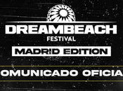 Cancelado Dreambeach Madrid falta días