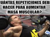 ¿Cuántas Repeticiones debes hacer para Aumentar Masa Muscular?