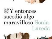 ENTONCES SUCEDIO ALGO MARAVILLOSO. Sonia Laredo.