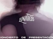 Lunáticos presentan nuevo disco concierto Madrid