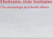 Reseña "Humano, humano. antropología herida infinita" Josep Maria Esquirol