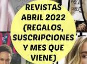 Revistas Abril 2022 (Regalos, Suscripciones viene)