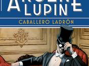 Reseña: Arsène Lupin, caballero ladrón Maurice Leblanc