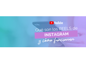 REELS Instagram cómo funcionan