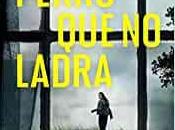 Opinión perro ladra blanca cabañas