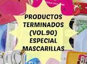 Productos terminados (Vol.90) Especial Mascarillas!