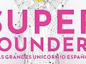 Superfounders grandes unicornio españolas: casos emprendedores excepcionales creadores empresas 1000 millones dólares
