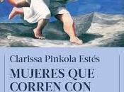 "Mujeres corren lobos" Clarissa Pinkola Estes