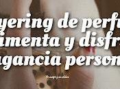 Layering Perfumes: Experimenta Disfruta Fragancia Personalizada