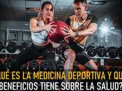 ¿qué medicina deportiva beneficios tiene sobre salud?