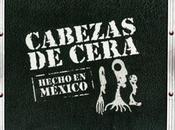 Cabezas Cera Hecho México (2007)