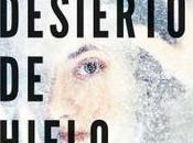 desierto hielo», Maite Ochotorena