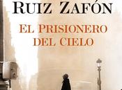 prisionero cielo, tercera parte trilogía Carlos Ruiz Zafón