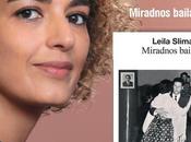 Miradnos bailar: vibrante emotiva novela Leila Slimani