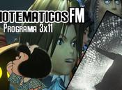 3x11( Final Fantasy Amanecer, dios salvaje, tercer hombre, Mafalda, noticias...)