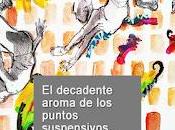 decadente aroma puntos suspensivos...