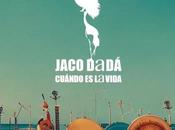 Jaco Dadá estrena nuevo «Cuándo vida»