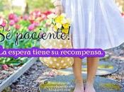 paciente! espera tiene recompensa.