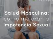 Salud Masculina: Cómo Mejorar Impotencia Sexual