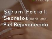 Serum Facial: Secretos para Piel Rejuvenecida