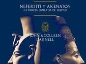 «Dioses tierra. Nefertiti Akenaton, pareja dorada Egipto», John Colleen Darnell