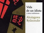 Vida idiota otras confesiones, Akutagawa Ryunosuke