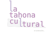 Tahona Cultural Punto encuentro entre creadores mecenas