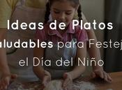 Ideas Platos Saludables para Festejar Niño