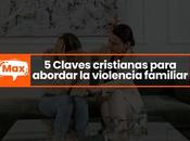 Claves cristianas para abordar violencia familiar