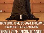 Zazenkai 30-jun-2024. Budismo Zen: Encontrando verdadero