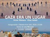 próximo sábado julio realizará inauguración exposición “Gaza lugar”