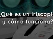 ¿Qué iriscopio cómo funciona?