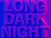 Long Dark Night