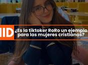 tiktoker RoRo ejemplo para mujeres cristianas?