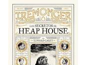 secretos Heap House, Edward Carey